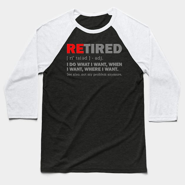 Retired, Retired Definition, Not My Problem Anymore, Grandpa, Grandma, Retro, Fathers Day Gift Idea, Mothers Day Gift Idea, Funny Retirement, Baseball T-Shirt by DESIGN SPOTLIGHT